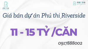giá bán dự án Phú thị Riverside